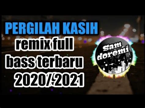 DJ PERGILAH KASIH REMIX SLOW FULL BASS TERBARU 2019 YouTube