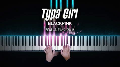 Blackpink Typa Girl Piano Cover By Pianella Piano Youtube