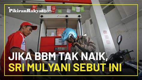 Jika Harga BBM Tak Naik Sri Mulyani Sebut Subsidi Bisa Bengkak Jadi