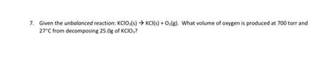 Solved 7. Given the unbalanced reaction: KClO3( | Chegg.com