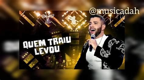 Quem Traiu Levou Gusttavo Lima YouTube