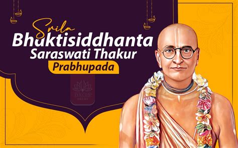 The Renowned Life And Teachings Of Srila Bhaktisiddhanta Saraswati