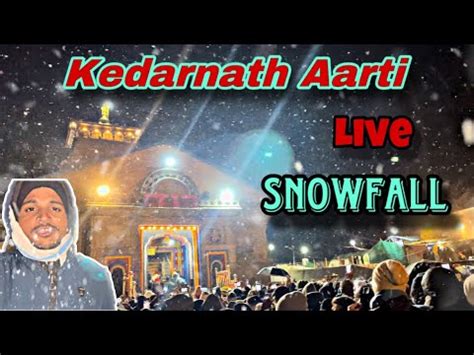 Live Kedarnath Aarti Heavy Snowfall Ho Gaya Kedarnath Yatra