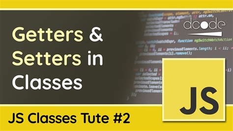 Javascript Classes 2 Getters And Setters Javascript Oop Tutorial Youtube