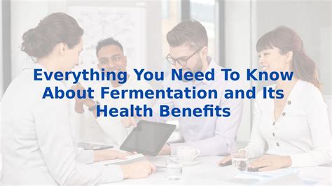 Everything You Need To Know About Fermentation And Its Health Benefits