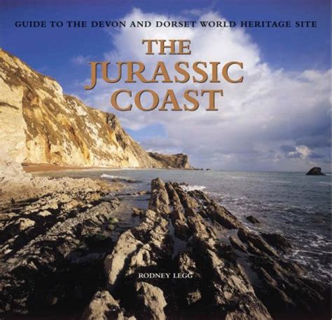 The Jurassic Coast Guide To The Devon And Dorset World Heritage Site Uk Legg