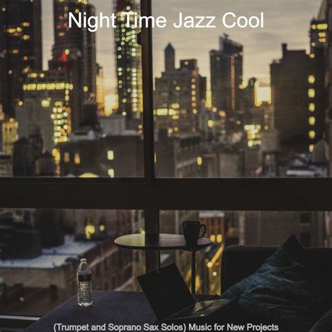 Lovely New Projects música e letra de Night Time Jazz Cool Spotify