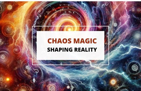 Chaos Magic: Shaping Reality with Will 