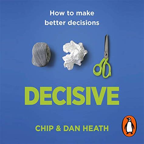 Decisive How To Make Better Choices In Life And Work