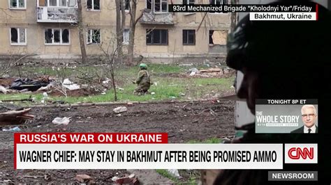 Wagner Chief May Reverse Plan To Withdraw From Bakhmut After Promise Of Ammo Cnn