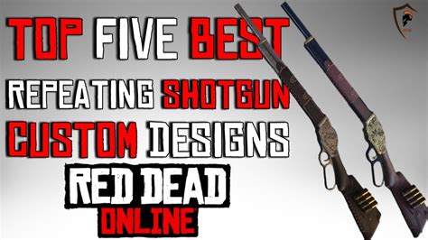 The Five Best Repeating Shotgun Designs In Red Dead Online Weapon Customization Youtube