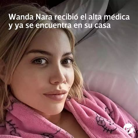 Wanda Nara Recibi El Alta M Dica Y Ya Se Encuentra En Su Casa