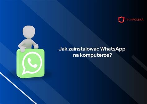 Jak Zainstalowa Whatsapp Na Komputerze Poradnik