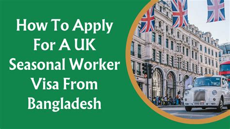 How To Apply For A Uk Seasonal Worker Visa From Bangladesh Studythen