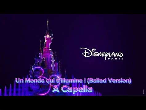 Un Monde Qui Sillumine Ballad Version A Capella Disneyland