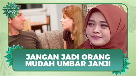 Agar Tidak Jadi Orang Yang Mudah Umbar Umbar Janji Assalamualaikum