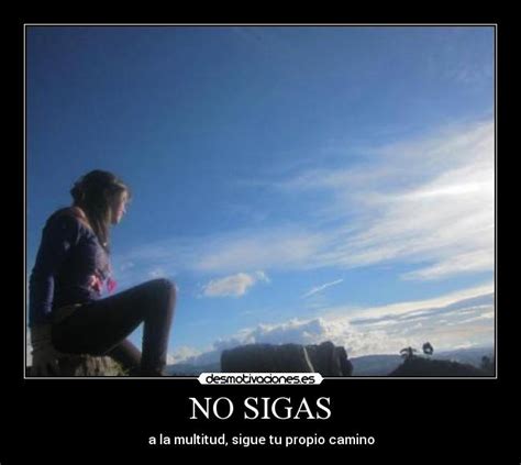 NO SIGAS Desmotivaciones