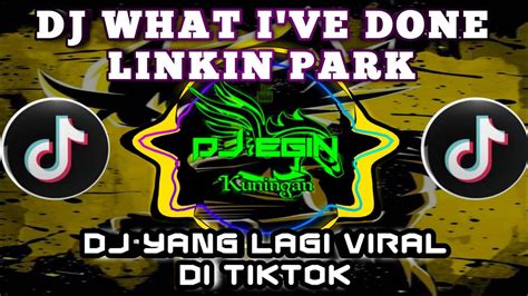 Dj What I Ve Done Linkin Park Dj Yang Lagi Viral Di Tiktok Terbaru