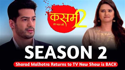 Kasam Tere Pyaar Ki Season 2 Sharad Malhotra Returns To Tv New Show Is Back Youtube