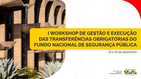 Workshop De Gest O E Execu O Das Transfer Ncias Obrigat Rias Do Fundo