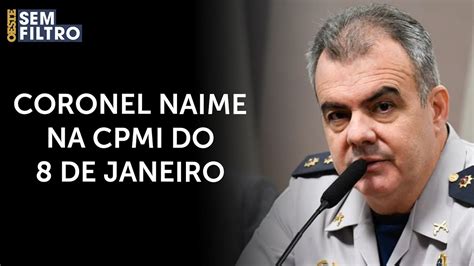 Coronel Naime diz à CPMI que houve falta de alertas no 8 de janeiro