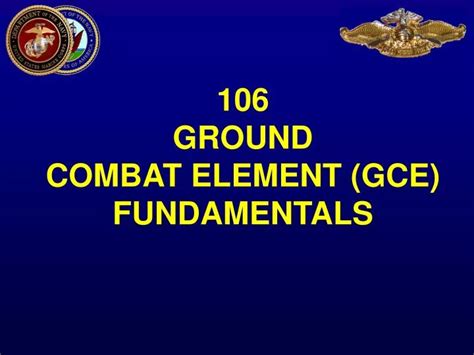 PPT 106 GROUND COMBAT ELEMENT GCE FUNDAMENTALS PowerPoint