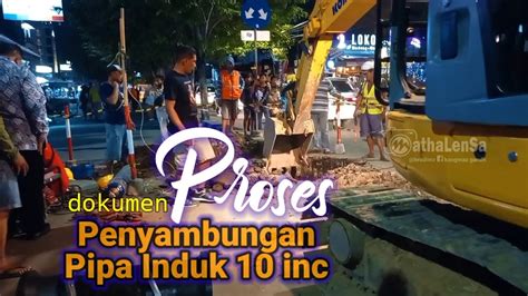 Proses Penyambungan Pipa Induk Inc Di Jalan Pasar Kembang Kawasan