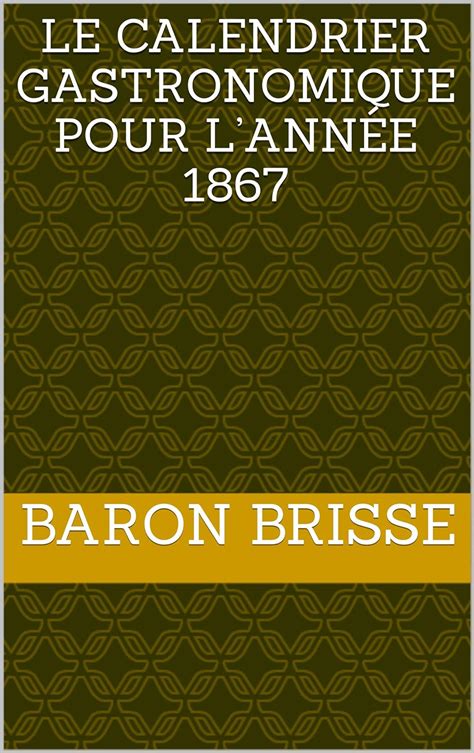 Amazon Le calendrier gastronomique pour lannée 1867 French