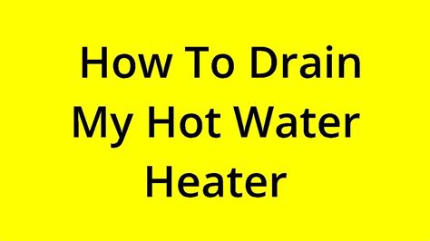 [solved] How To Drain My Hot Water Heater Youtube