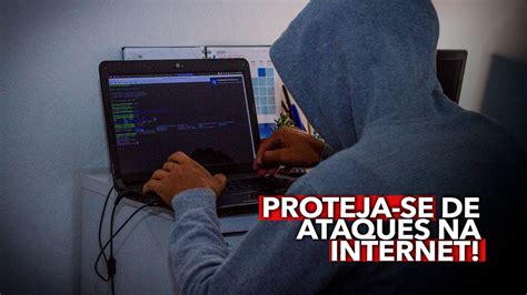 7 Dicas Para Se PROTEGER De Ataques Na Internet