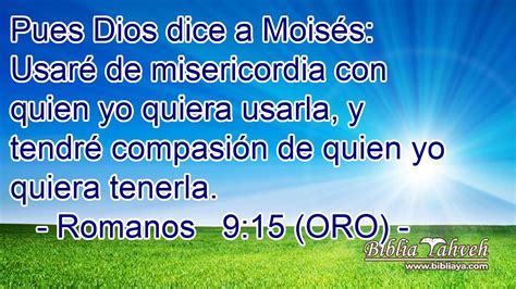 Romanos 915 Oro Pues Dios Dice A Moisés Usaré De Miseri