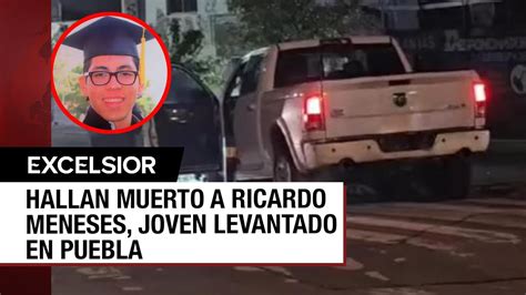 Tras Ser Levantado En Puebla Por Un Choque Encuentran Muerto Al Joven Ricardo Meneses Youtube