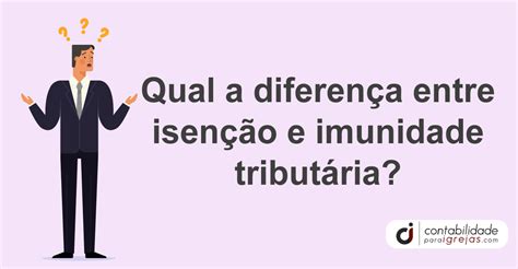 Isen O X Imunidade Tribut Ria Entenda A Diferen A Contabilidade Igreja