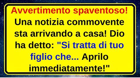 Avvertimento Spaventoso Una Notizia Commovente Sta Arrivando A Casa