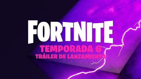 Fortnite Tráiler De La Temporada 6 Youtube