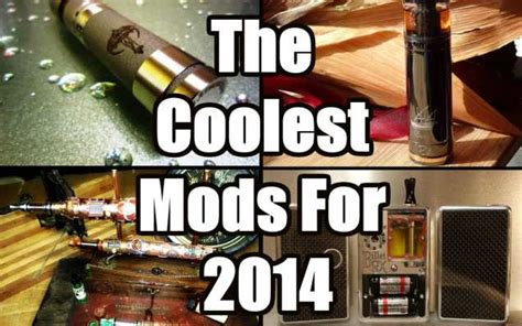 The 14 Coolest E-Cig Mods For 2014