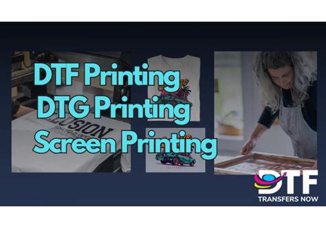 Dtf Printing Vs Dtg Printing Vs Screen Printing Choosing The Best