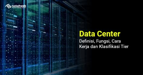 Data Center Definisi Fungsi Cara Kerja Dan Klasifikasi Tier