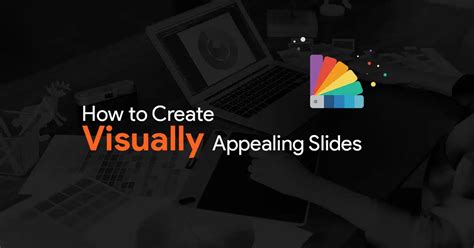 How To Create Visually Appealing Slides Slidebazaar