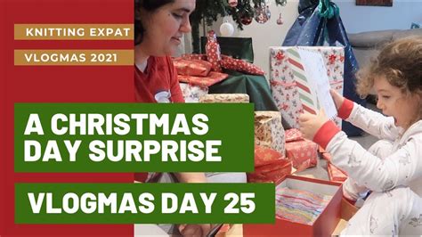 A Christmas Day Surprise Knitting Expat VLOGMAS DAY 25 YouTube