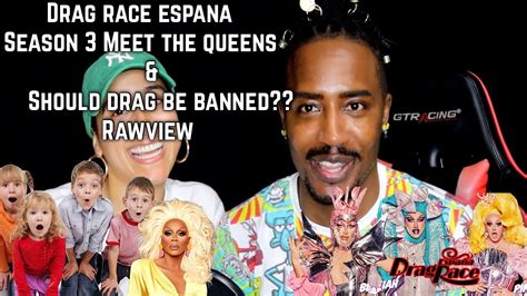 Should Drag Be Banned Our Thoughts Drag Race Espana Season Meet