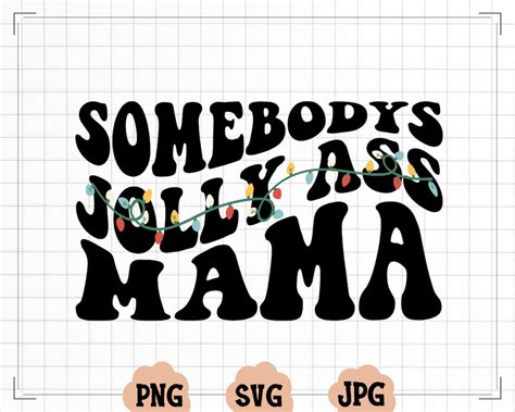 Somebody S Jolly Ass Mama PNG Somebody S Jolly Ass Mama SVG Christmas Png Digital PNG