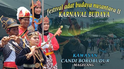 KARNAVAL BUDAYA Festival Adat Budaya Nusantara II Kawasan Candi