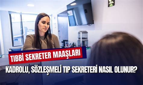 Tıbbi Sekreterlik Maaşları 2024 Kadrolu Sözleşmeli Tıp Sekreteri