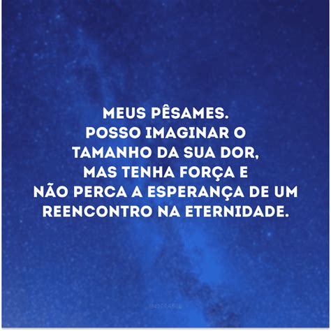 Frases De P Sames Para Oferecer Apoio A Quem Perdeu Um Ente Querido