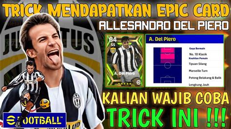 Kalian Wajib Coba Trick Mendapatkan Epic Card A Del Piero Terbaru E