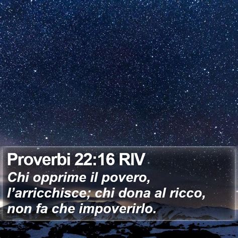 Proverbi 22 16 RIV Chi Opprime Il Povero Larricchisce Chi Dona