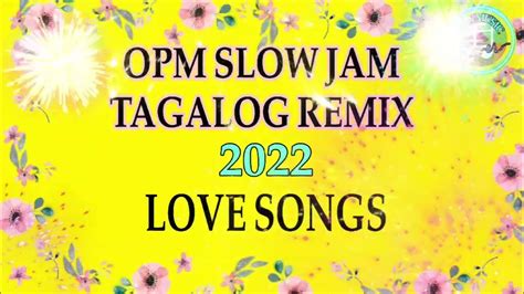 Opm Slow Jam Tagalog Remix Love Songs 2022 Youtube