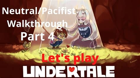 Let S Play Undertale Neutral Pacifist Route Part 4 The Path To