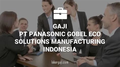 10 Info Gaji Di PT Panasonic Gobel Eco Solutions Manufacturing